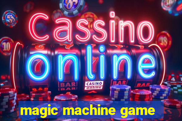 magic machine game