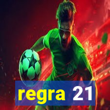 regra 21