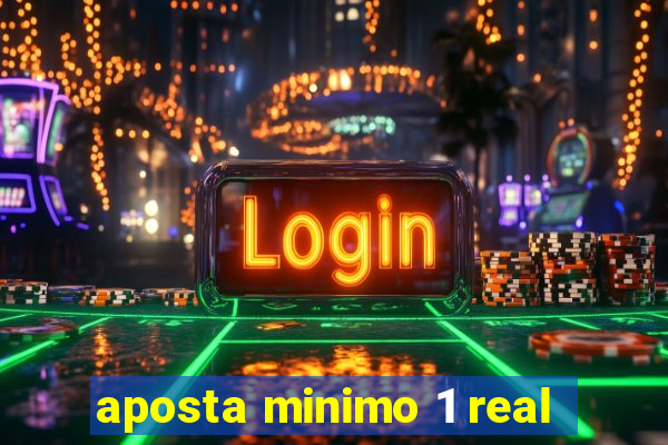 aposta minimo 1 real