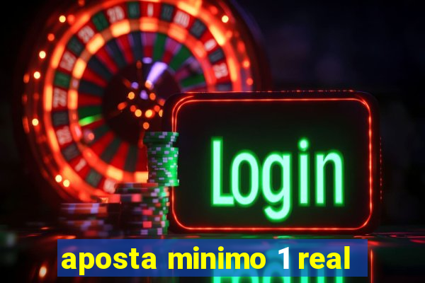 aposta minimo 1 real