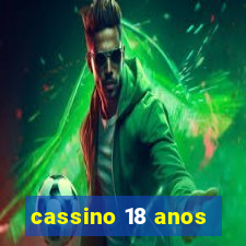 cassino 18 anos