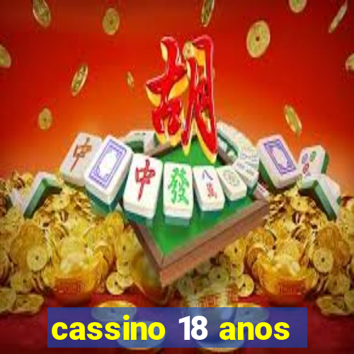 cassino 18 anos