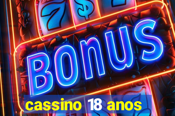 cassino 18 anos