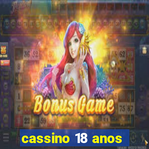 cassino 18 anos