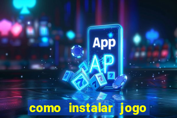 como instalar jogo do tigre