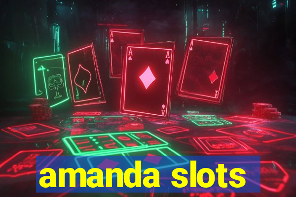 amanda slots