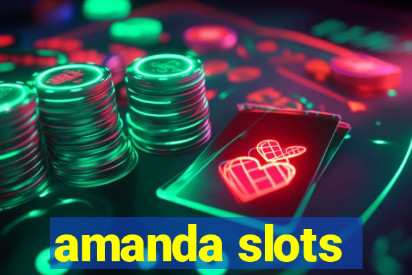 amanda slots