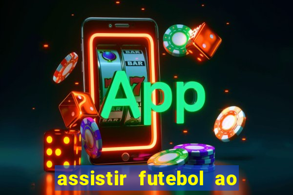 assistir futebol ao vivo sem travar