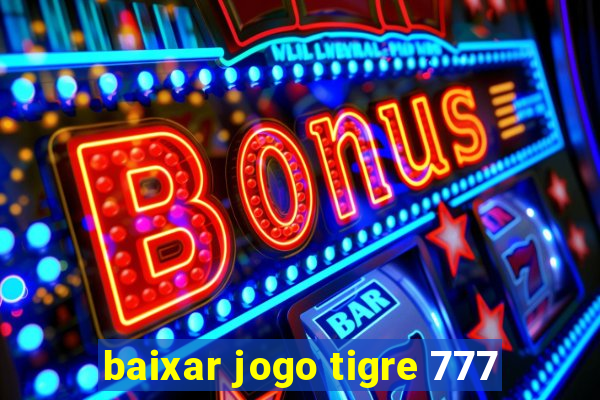 baixar jogo tigre 777