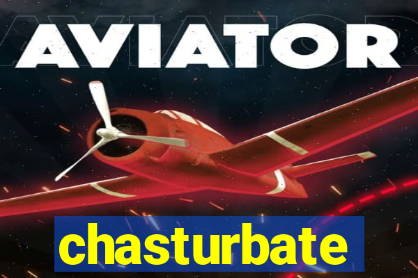 chasturbate