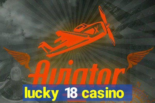 lucky 18 casino