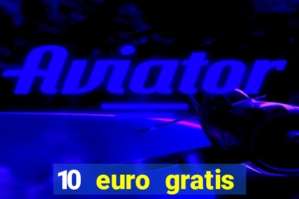 10 euro gratis casino ohne einzahlung