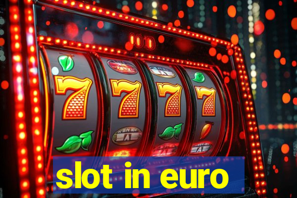 slot in euro