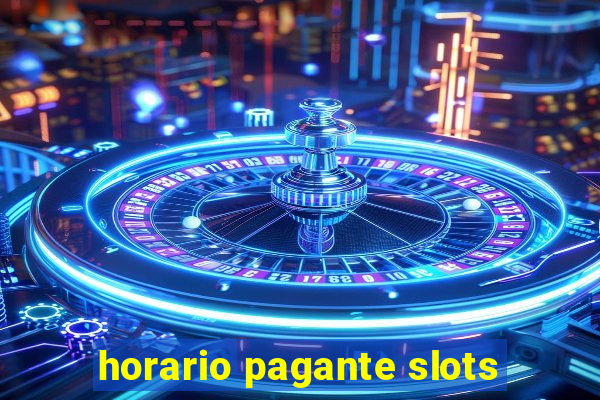 horario pagante slots