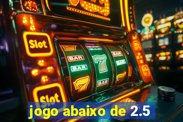 jogo abaixo de 2.5