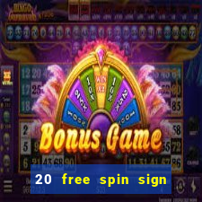 20 free spin sign up casino