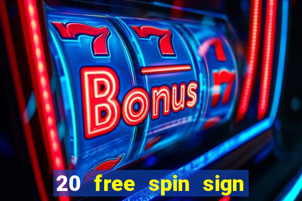 20 free spin sign up casino