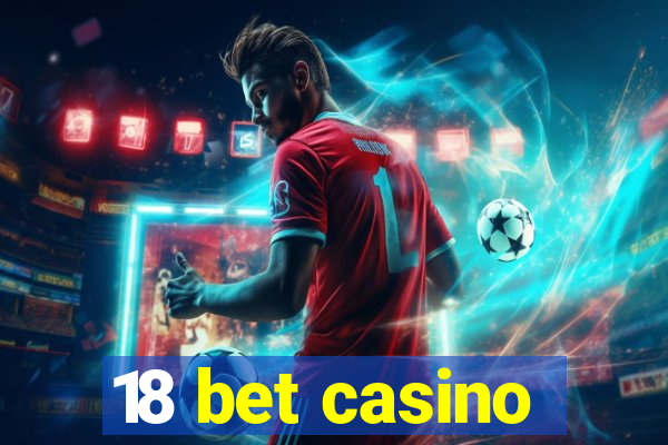 18 bet casino