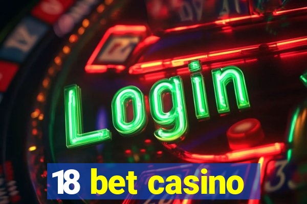 18 bet casino