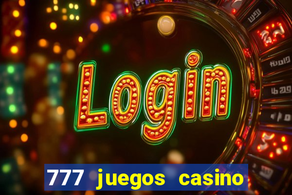 777 juegos casino maquinas tragamonedas