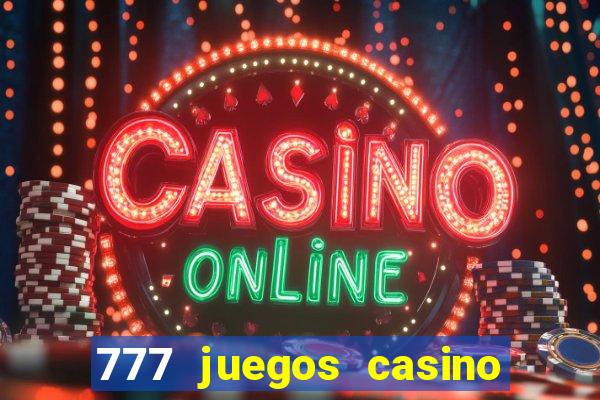 777 juegos casino maquinas tragamonedas