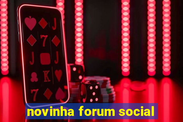 novinha forum social