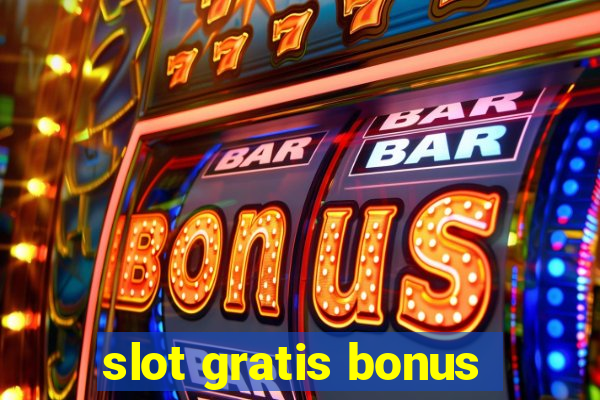 slot gratis bonus