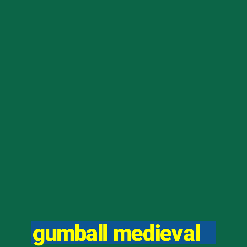 gumball medieval