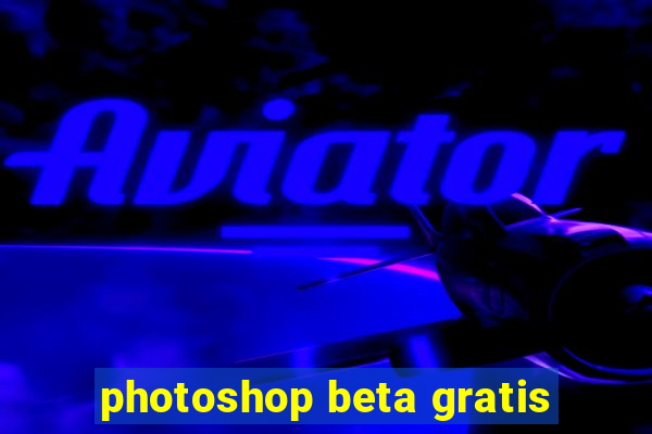 photoshop beta gratis