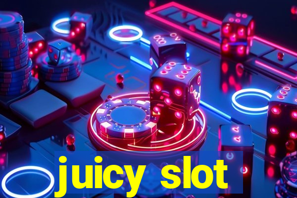 juicy slot