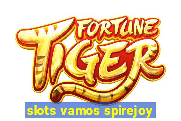 slots vamos spirejoy