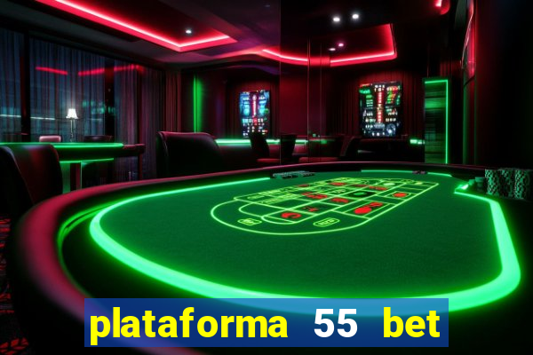 plataforma 55 bet 茅 confi谩vel