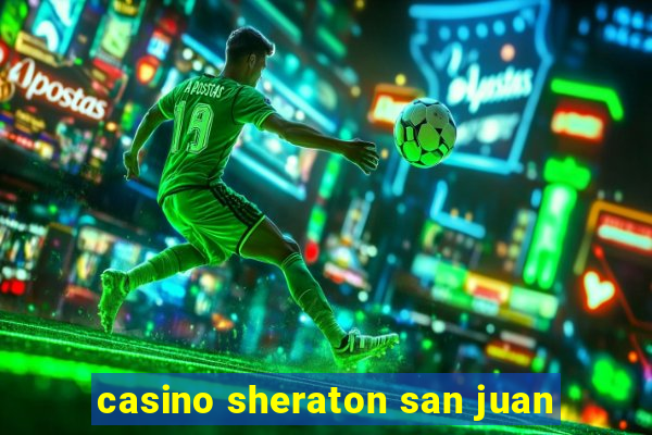 casino sheraton san juan