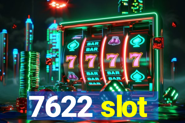 7622 slot