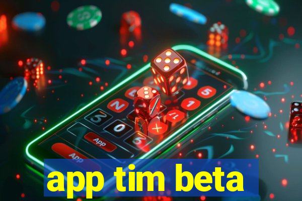 app tim beta