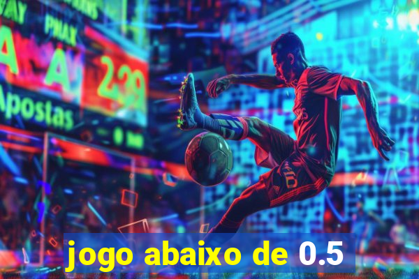 jogo abaixo de 0.5