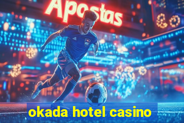 okada hotel casino