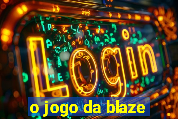 o jogo da blaze