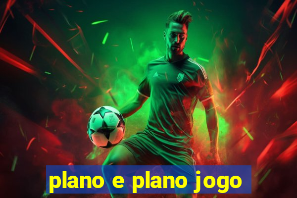 plano e plano jogo