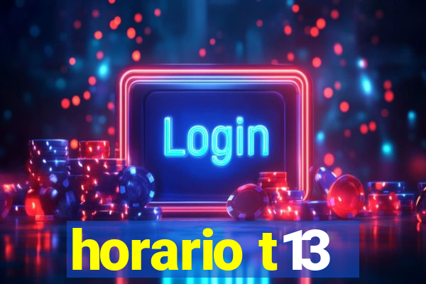 horario t13