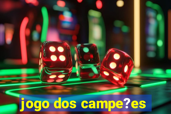 jogo dos campe?es