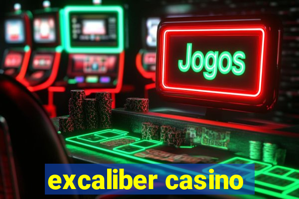 excaliber casino