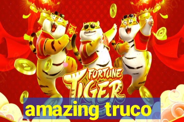 amazing truco