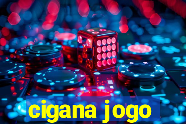 cigana jogo