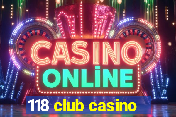 118 club casino