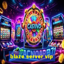 blaze server vip