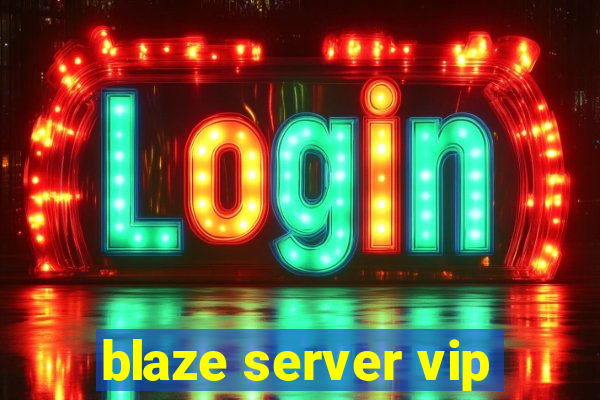 blaze server vip