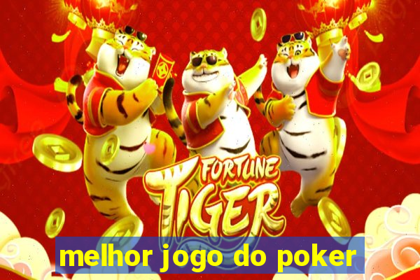 melhor jogo do poker