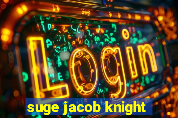 suge jacob knight