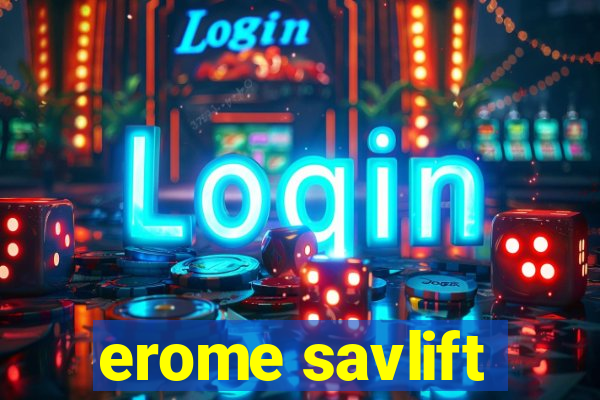 erome savlift